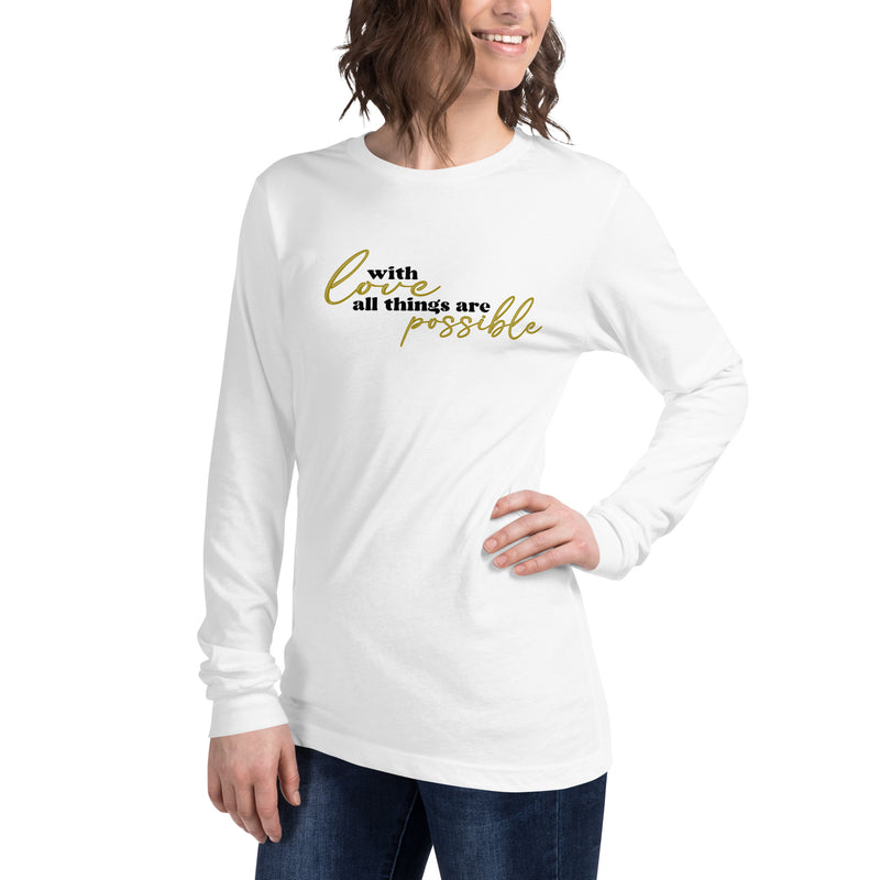 With Love All Things Are Possible Long Sleeve