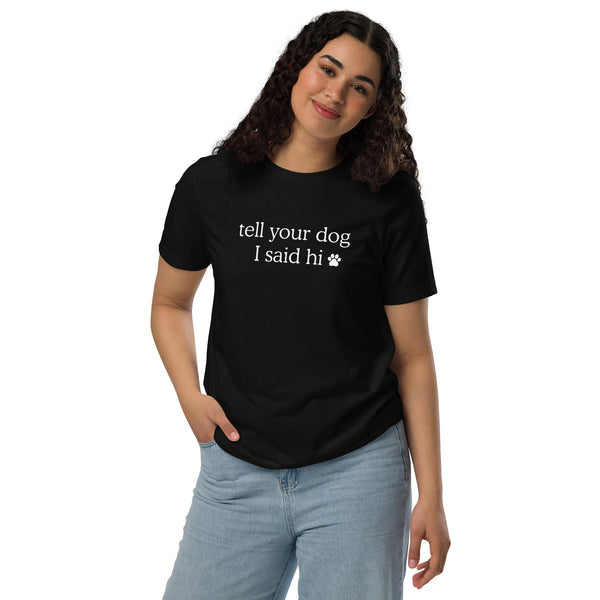 Tell Your Dog I Said Hi Women's T-Shirt