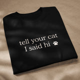 Tell Your Cat I Said Hi Women's T-Shirt