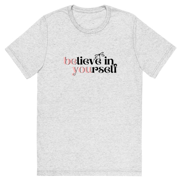 Believe in Yourself Women's T-Shirt