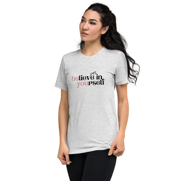 Believe in Yourself Women's T-Shirt